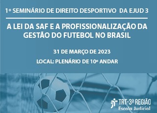 1º Seminário de Direito Desportivo da EJUD 3 A Lei da SAF e a