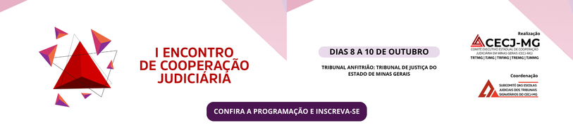 Evento do Comitê Executivo Estadual de Cooperação Judiciária em Minas Gerais (CECJ-MG) com inscrições abertas