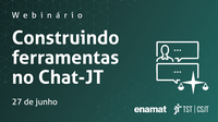 EJUD Informa - Webinário "Construindo ferramentas no Chat-JT"