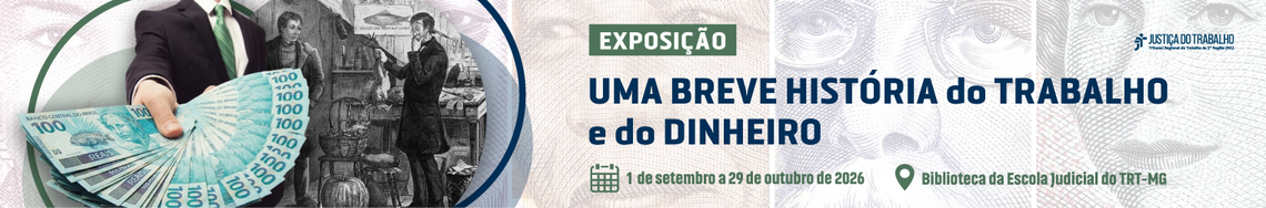 Aberta a exposição Uma breve História do Dinheiro e do Trabalho na Escola Judicial