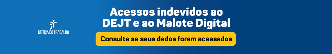 Acessos indevidos ao DEJT e ao Malote Digital - Consulte se seus dados foram acessados