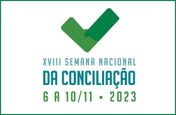 XVIII Semana Nacional de Conciliação. 6 a 10 de novembro. A um passo da solução.