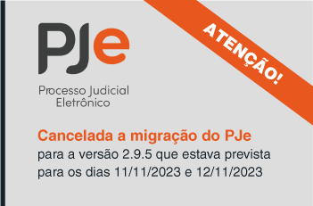 ATENÇÃO | Cancelada a migração do PJe