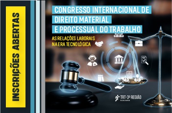 Congresso Internacional de Direito Material e Processual do Trabalho: as relações laborais na era tecnológica