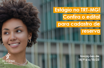 TRT-MG lança edital para cadastro de reserva de estagiários com bolsa de R$ 1.294 e 25 horas semanais