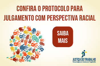 Confira o protocolo para julgamento com perspectiva racial. Saiba mais. Justiça do Trabalho.