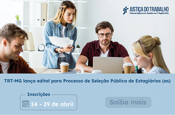 TRT -MG abre inscrições para seleção pública de estagiários