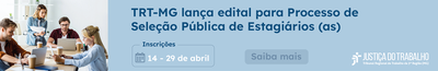 TRT -MG abre inscrições para seleção pública de estagiários