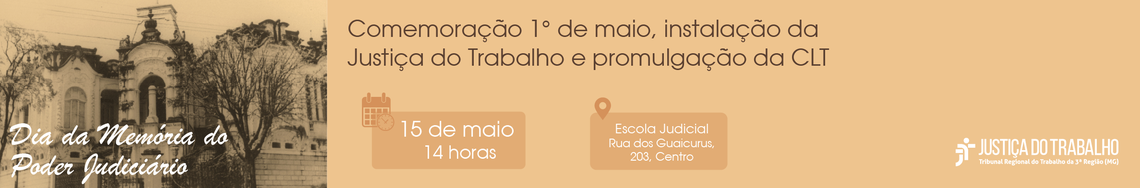 Comemoração 1º de maio- Instalação da JT e promulgação da CLT
