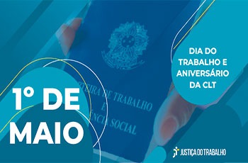 1º de Maio - Dia do Trabalho e Aniversário da CLT