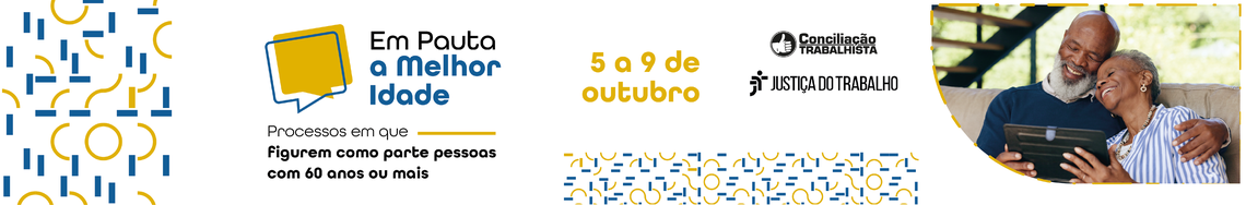 Em pauta a melhor idade - Processos em que figurem como parte pessoas com 60 anos ou mais - 5 a 9 de outubro