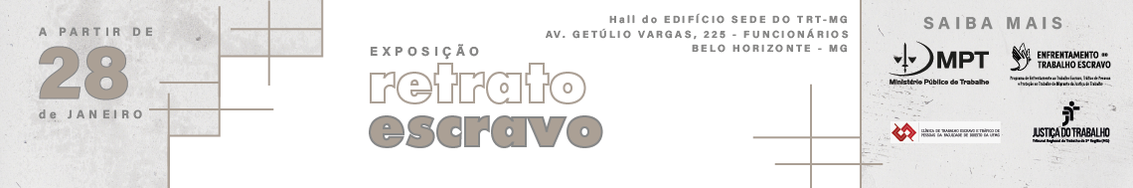 Exposição "Retrato Escravo" no Edifício-sede do TRT-MG