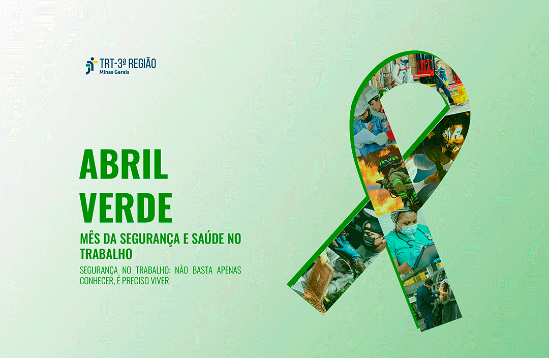 TEXTO: ABRIL VERDE - MÊS DA SEGURANÇA E SAÚDE NO TRABALHO - SEGURANÇA NO TRABALHO NÃO BASTA APENAS CONHECER, É PRECISO VIVER.