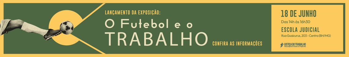Lançamento da Exposição: O Futebol e o Trabalho. Confira as informações