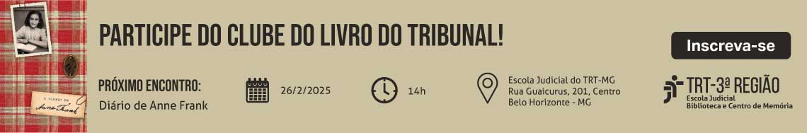 Imagem: banner de fundo beje com foto da capa do livro Texto: Próximo encontro: Diário de Anne Frank. 26/2/25. 14h. Escola Judicial do TRT-MG. Rua Guaicuruz, 201. Centro. Belo Horizonte. Inscreva-se. Logo do TRT-MG, EJ e Biblioteca