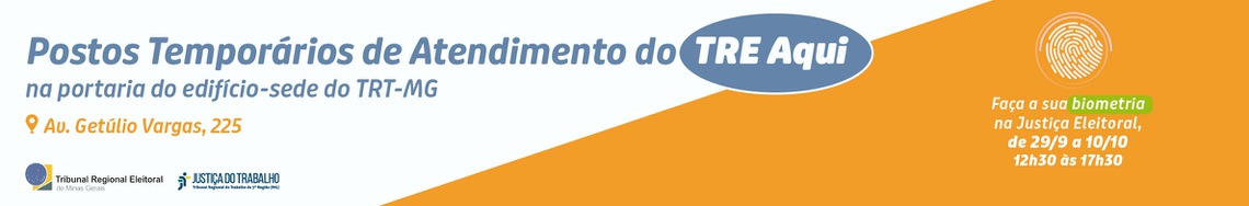 Postos Temporários de Atendimento no TRE Aqui na portaria do edifício-sede do TRT-MG