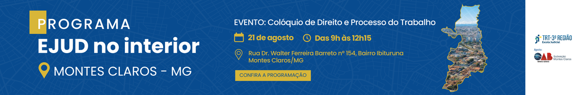 Programa EJUD no interior - Montes Claros - mg - Evento: Colóquio de Direito e Processo do Trabalho. 21 de agosto