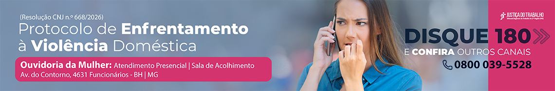 Resolução CNJ n.º668/2026 - Protocolo de Enfrentamento à Violência Doméstica - Ouvidoria da Mulher: Disque 180 e confira outros canais 0800 039-5528