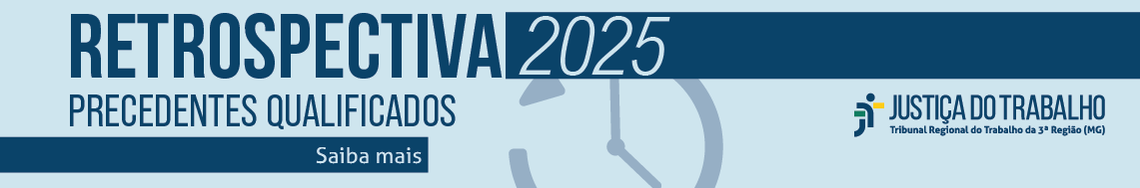 Retrospectiva 2025 - precedentes qualificados. Confira as principais decisões e teses firmadas no STF, STJ, TST e TRT-MG