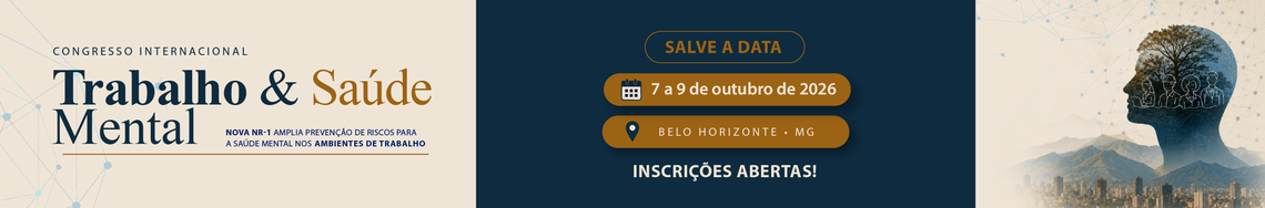 Trabalho & Saúde Mental - Nova NR-1 amplia prevenção de riscos para a saúde mental nos ambientes de trabalho. Salve a Data. 7 a 9 de outubro 2026