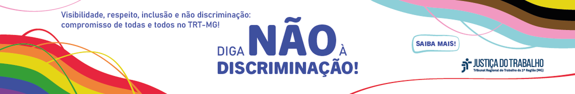 Visibilidade, respeito, inclusão e não discriminação: compromisso de todas e todos no TRT-MG!