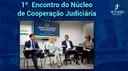 1º ENCONTRO DO NÚCLEO DE COOPERAÇÃO JUDICIÁRIA