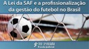 A Lei da SAF e a profissionalização da gestão do futebol no Brasil