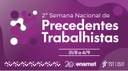 Abertura 2ª Semana Nacional de Precedentes Trabalhistas