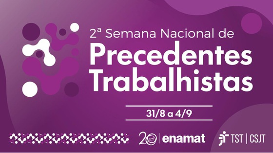 Abertura 2ª Semana Nacional de Precedentes Trabalhistas