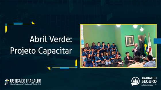 Abril Verde: trabalho, justiça e cidadania na visita do Projeto Capacitar