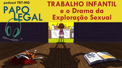 Trabalho Infantil e o Drama da Exploração Sexual - Papo Legal #6
