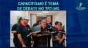 CAPACITISMO É TEMA DE DEBATE NO TRT-MG