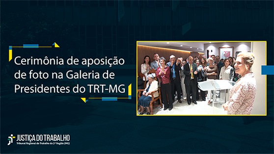 Cerimônia de aposição de foto na galeria de presidentes do TRT-MG