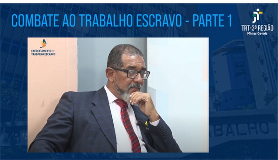 COMBATE AO TRABALHO ESCRAVO - PARTE 1