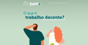 Em conjunto - O que é trabalho decente?