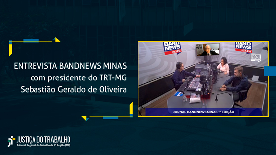 Entrevista BANDNEWS MINAS com o presidente do TRT-MG, Sebastião Geraldo de Oliveira
