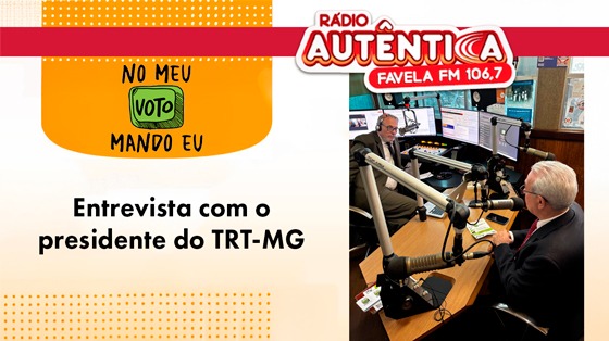 Entrevista com o presidente do TRT-MG para a Rádio Favela