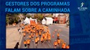 GESTORES DOS PROGRAMAS FALAM SOBRE A CAMINHADA