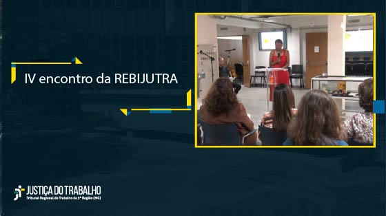IV encontro da REBIJUTRA - Rede de Bibliotecas da Justiça do Trabalho