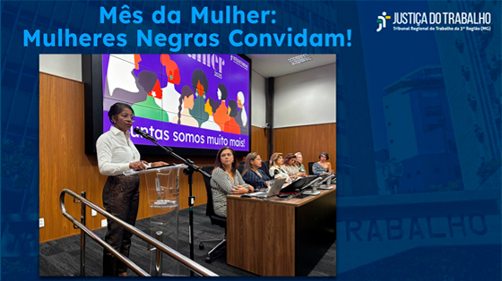 Mês da Mulher: Mulheres Negras Convidam!