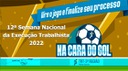 Na cara do gol:  12ª Semana Nacional da Execução Trabalhista 2022