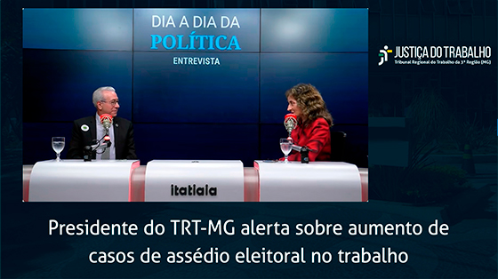 PRESIDENTE DO TRT-MG ALERTA SOBRE AUMENTO DE CASOS DE ASSÉDIO ELEITORAL NO TRABALHO