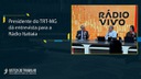 Presidente do TRT-MG dá entrevista para a Rádio Itatiaia