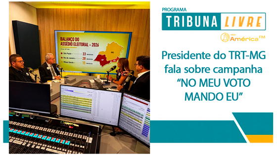 Programa TRIBUNA LIVRE - presidente do TRT-MG fala sobre campanha NO MEU VOTO MANDO EU