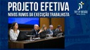 PROJETO EFETIVA - NOVOS RUMOS DA EXECUÇÃO TRABALHISTA