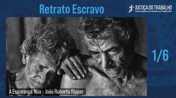 A foto em destaque nesse vídeo _ A esperança Nua, de João Roberto Ripper _ integra a exposição Retrato Escravo e o livro homônimo, editado pela OIT, com fotos de João Roberto Ripper e Sérgio Carvalho e textos de Leonardo Sakamoto.   Este vídeo ilustra a exposição, que retrata e denuncia a situação do trabalho escravo no Brasil.   A mostra está aberta na Escola Judicial do TRT-MG (Rua Guaicurus, 203, Centro - BH) e pode ser visitada de 09 às 17h, de segunda a sexta, até 04/07.