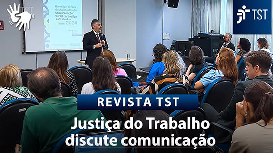 REVISTA TST - JUSTIÇA DO TRABALHO DISCUTE COMUNICAÇÃO