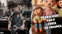 Trabalhar não é coisa de criança