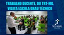 TRABALHO DECENTE, DO TRT-MG, VISITA A ESCOLA TÉCNICA GRAU TÉCNICO