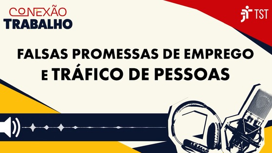 Tráfico de pessoas: como falsas ofertas de emprego atraem vítimas | Conexão Trabalho